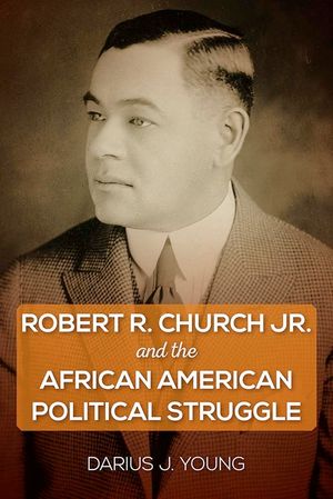 Robert R. Church Jr. and the African American Political Struggle image number 0