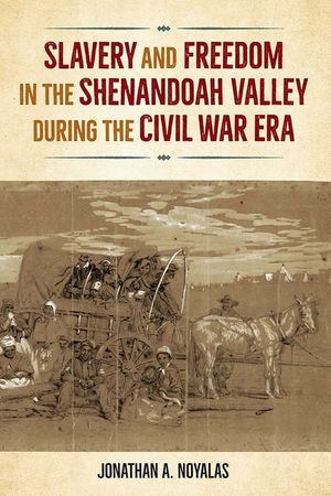 Slavery and Freedom in the Shenandoah Valley During the Civil War Era image number 0