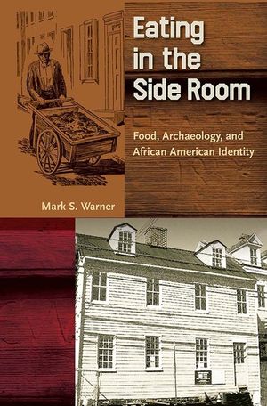 Eating in the Side Room: Food, Archaeology, and African American Identity image number 0