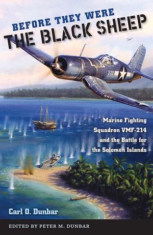 Before They Were the Black Sheep: Marine Fighting Squadron Vmf-214 and the Battle for the Solomon Islands image number 0