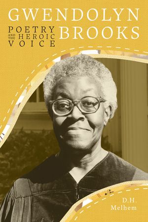 Gwendolyn Brooks: Poetry and the Heroic Voice image number 0