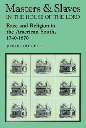 Masters and Slaves in the House of the Lord: Race and Religion in the American South, 1740-1870 image number 0