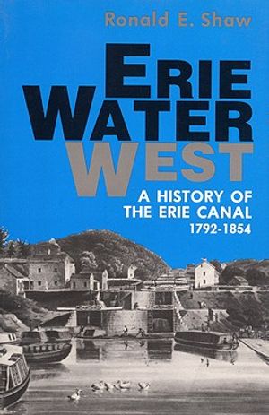 Erie Water West: A History of the Erie Canal, 1792-1854 image number 0