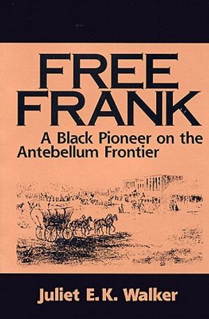 Free Frank: A Black Pioneer on the Antebellum Frontier a Black Pioneer on the Antebellum Frontier image number 0