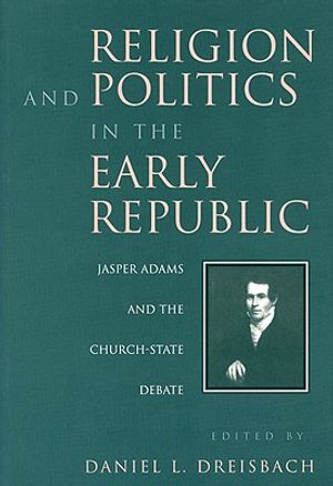 Religion and Politics in the Early Republic: Jasper Adams and the Church-State Debate image number 0
