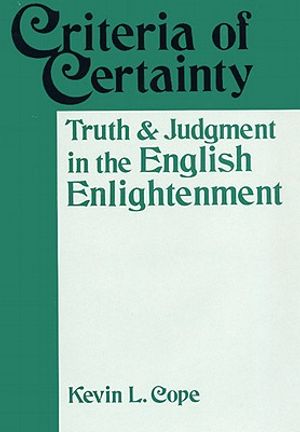 Criteria of Certainty: Truth and Judgment in the English Enlightenment image number 0