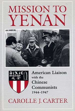 Mission to Yenan: American Liaison with the Chinese Communists, 1944-1947 image number 0