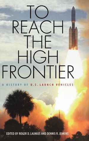 To Reach the High Frontier: A History of U.S. Launch Vehicles image number 0