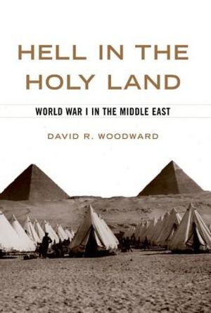Hell in the Holy Land: World War I in the Middle East image number 0