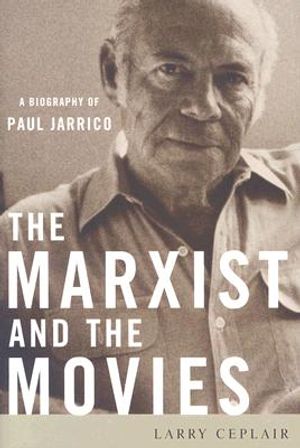 The Marxist and the Movies: A Biography of Paul Jarrico image number 0