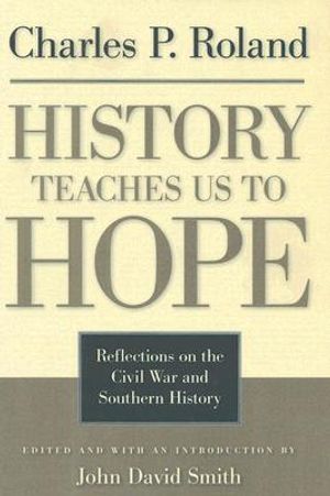 History Teaches Us to Hope: Reflections on the Civil War and Southern History image number 0