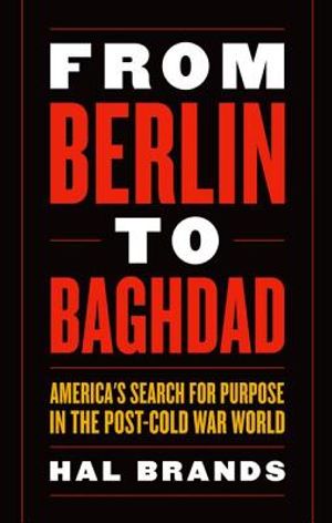 From Berlin to Baghdad: America's Search for Purpose in the Post-Cold War World image number 0