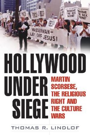 Hollywood Under Siege: Martin Scorsese, the Religious Right, and the Culture Wars image number 0