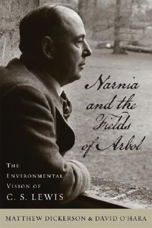 Narnia and the Fields of Arbol: The Environmental Vision of C. S. Lewis image number 0