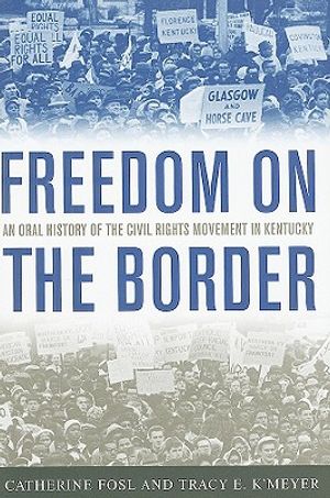 Freedom on the Border: An Oral History of the Civil Rights Movement in Kentucky image number 0