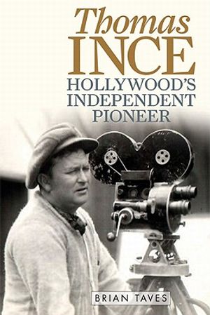 Thomas Ince: Hollywood's Independent Pioneer image number 0