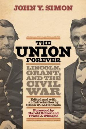 The Union Forever: Lincoln, Grant, and the Civil War image number 0
