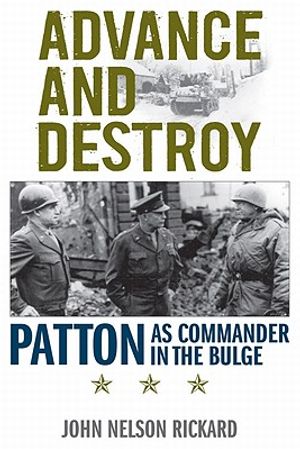 Advance and Destroy: Patton as Commander in the Bulge image number 0