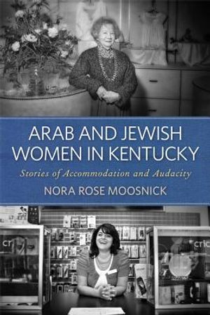Arab and Jewish Women in Kentucky: Stories of Accommodation and Audacity image number 0