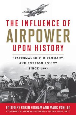 The Influence of Airpower Upon History: Statesmanship, Diplomacy, and Foreign Policy Since 1903 image number 0