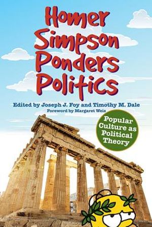 Homer Simpson Ponders Politics: Popular Culture as Political Theory image number 0
