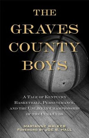 The Graves County Boys: A Tale of Kentucky Basketball, Perseverance, and the Unlikely Championship of the Cuba Cubs image number 0