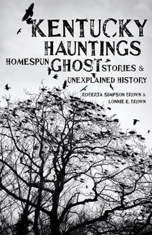 Kentucky Hauntings: Homespun Ghost Stories and Unexplained History image number 0
