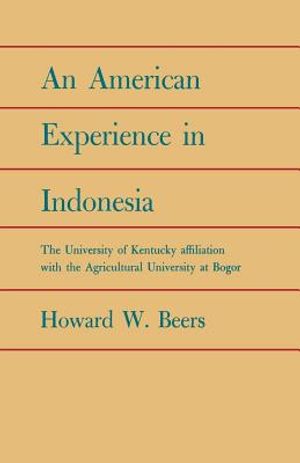 An American Experience in Indonesia: The University of Kentucky Affiliation with the Agricultural University at Bogor image number 0