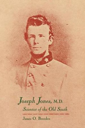 Joseph Jones, M.D.: Scientist of the Old South image number 0