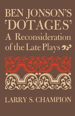 Ben Jonson's 'Dotages': A Reconsideration of the Late Plays image number 0