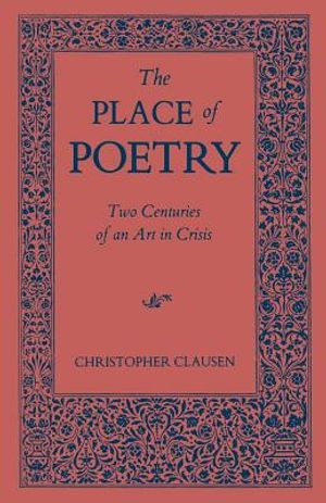 The Place of Poetry: Two Centuries of an Art in Crisis image number 0