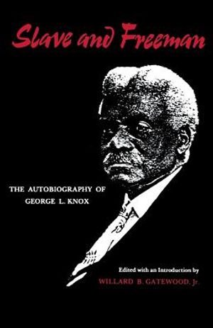 Slave and Freeman: The Autobiography of George L. Knox image number 0
