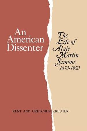 An American Dissenter: The Life of Algie Martin Simons 1870-1950 image number 0