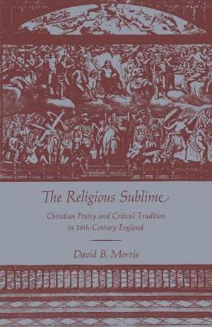 The Religious Sublime: Christian Poetry and Critical Tradition in 18th-Century England image number 0