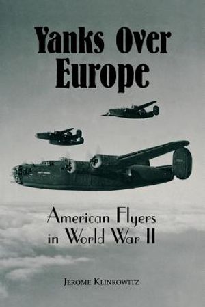Yanks Over Europe: American Flyers in World War II image number 0