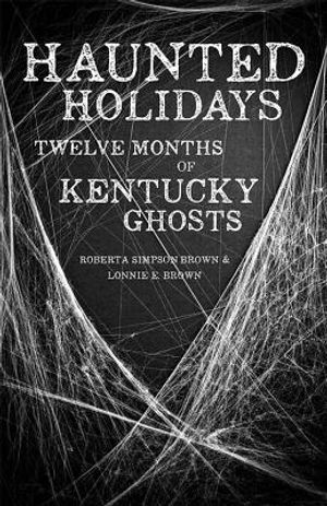 Haunted Holidays: Twelve Months of Kentucky Ghosts image number 0