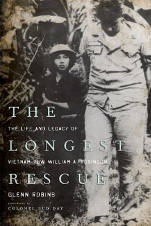 The Longest Rescue: The Life and Legacy of Vietnam POW William A. Robinson image number 0