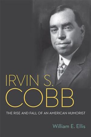 Irvin S. Cobb: The Rise and Fall of an American Humorist image number 0