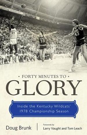 Forty Minutes to Glory: Inside the Kentucky Wildcats' 1978 Championship Season image number 0