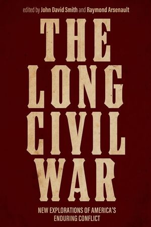 The Long Civil War: New Explorations of America's Enduring Conflict image number 0