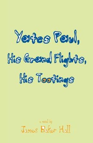 Yates Paul, His Grand Flights, His Tootings image number 0