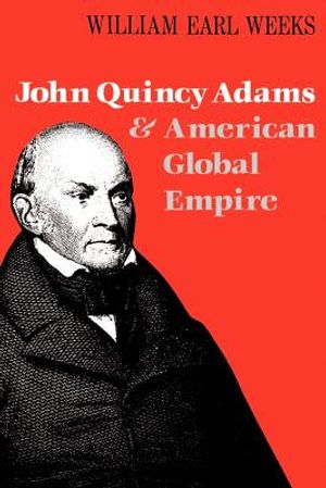 John Quincy Adams and American Global Empire image number 0