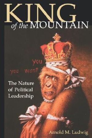 King of the Mountain: The Nature of Political Leadership image number 0