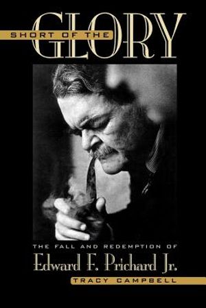 Short of the Glory: The Fall and Redemption of Edward F. Prichard Jr. image number 0
