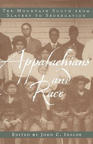 Appalachians and Race: The Mountain South from Slavery to Segregation image number 0