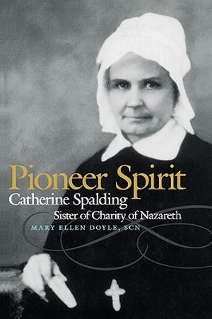 Pioneer Spirit: Catherine Spalding, Sister of Charity of Nazareth image number 0