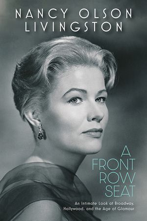 A Front Row Seat: An Intimate Look at Broadway, Hollywood, and the Age of Glamour image number 0