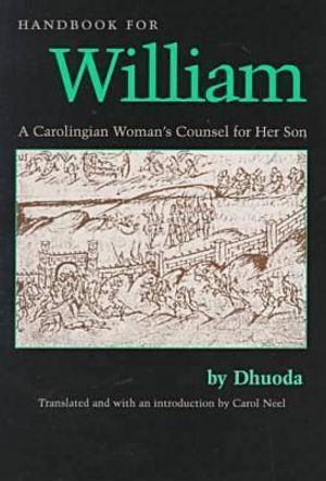 Handbook for William: A Carolingian Woman's Counsel for Her Son, Trans. by Carol Neel image number 0