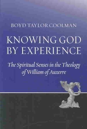 Knowing God by Experience: The Spiritual Senses in the Theology of William of Auxerre image number 0