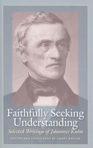 Faithfully Seeking Understanding: Selected Writings of Johannes Kuhn image number 0